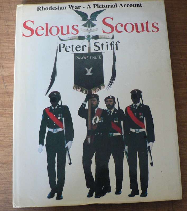 The Selous Scouts a pictorial account by Peter Stiff(Rhodesiana)