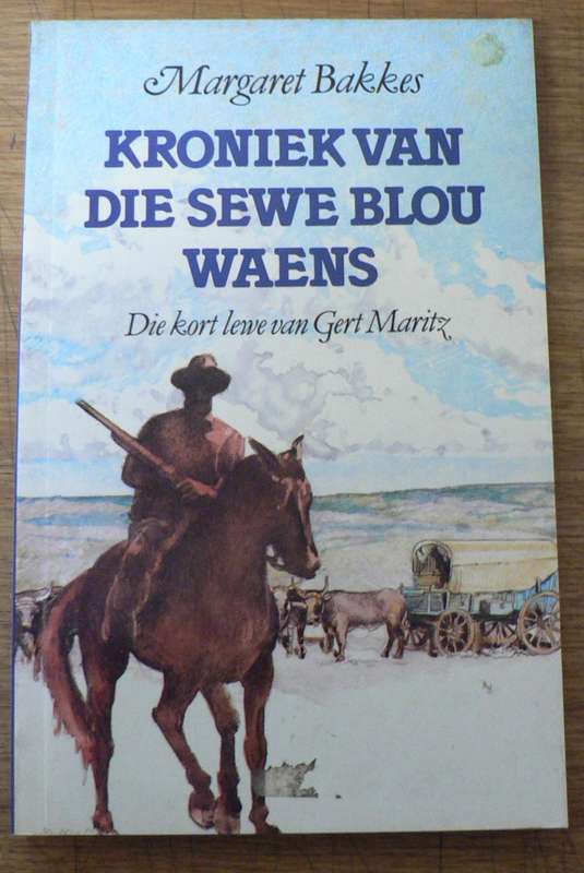 Kroniek van die sewe blou waens deur Margaret Bakkes (die kort lewe van Gert Maritz)