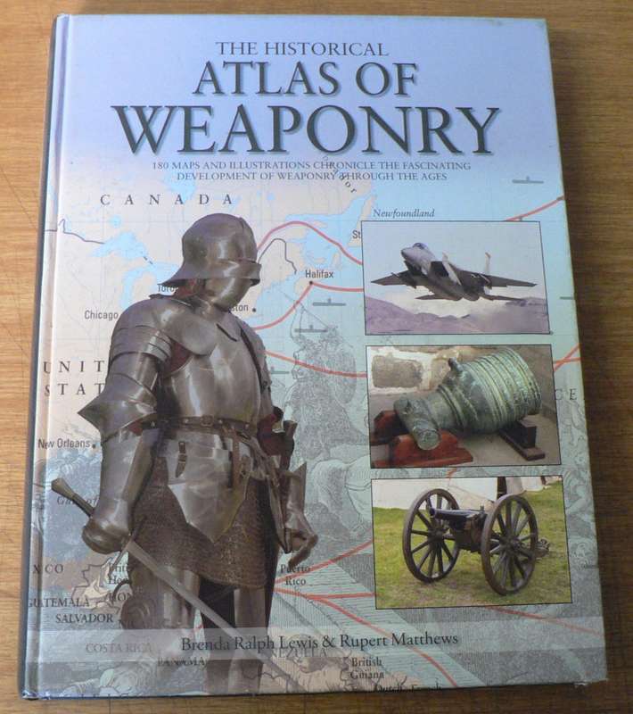 The historical atlas of weaponry by Lewis and Matthews (collectable book)