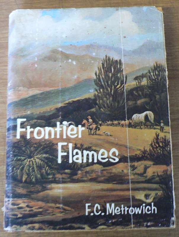 Frontier Flames by F.C. Metrowich (Eastern Cape/settlers)