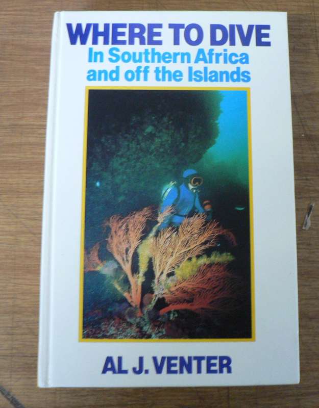 Where to Dive Southern Africa and off the Islands by Al J Venter