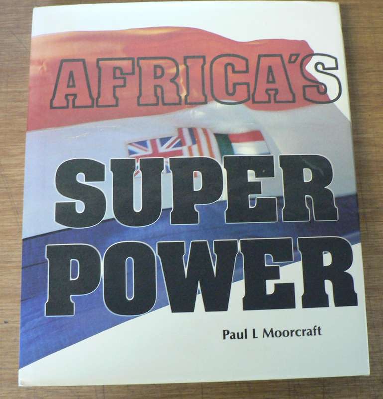 Africa's Super Power by Paul L. Moorcraft(the South African military machine)