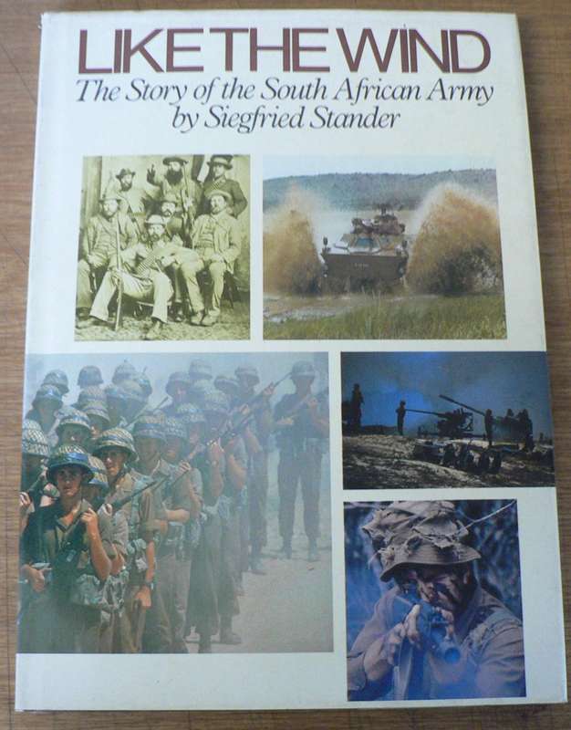Like the Wind, the story of the South African Army by Siegfried Stander