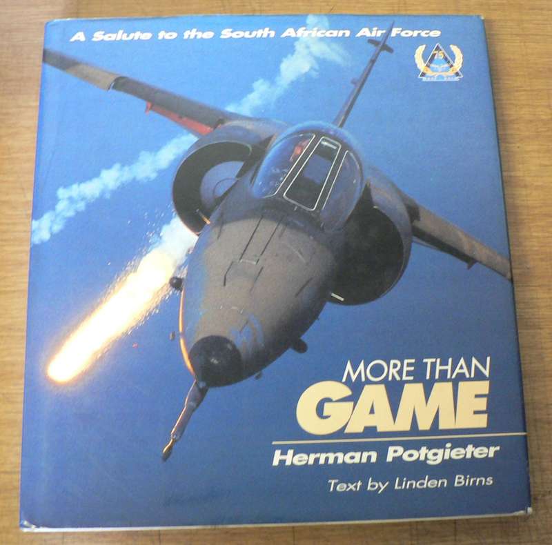 More than game , a salute to the South African Air Force by Herman Potgieter and Linden Burns