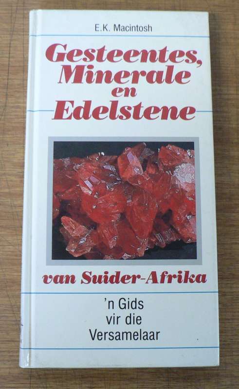 Gesteentes, minerale en Edelstene van Suider-Afrika deur E.K. Macintosh