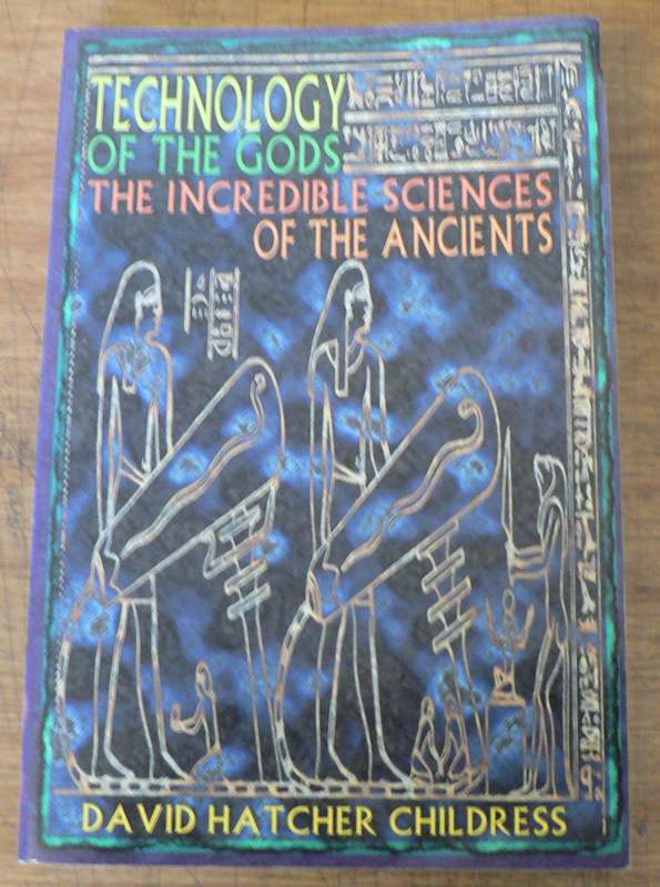 Technology of the gods by David Hatcher Childress) (esoteric)