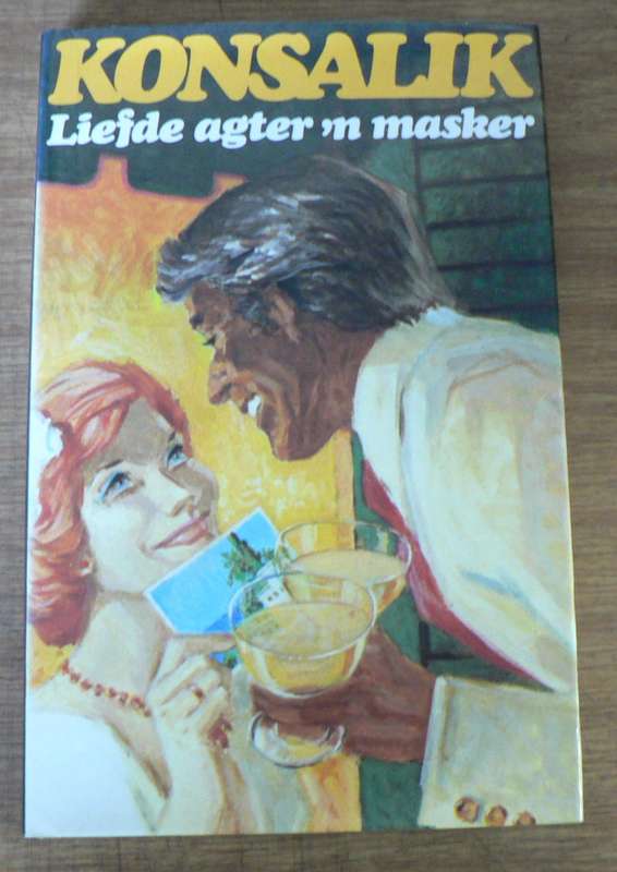 Liefde agter 'n masker deur Heinz Konsalik