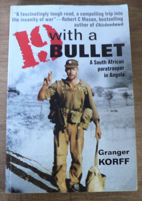 19 with a bullet by Granger Korff( A South African Paratrooper in Angola)
