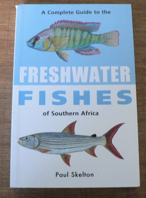 A complete guide to the freshwater fishes of Southern Africa by Paul Skelton