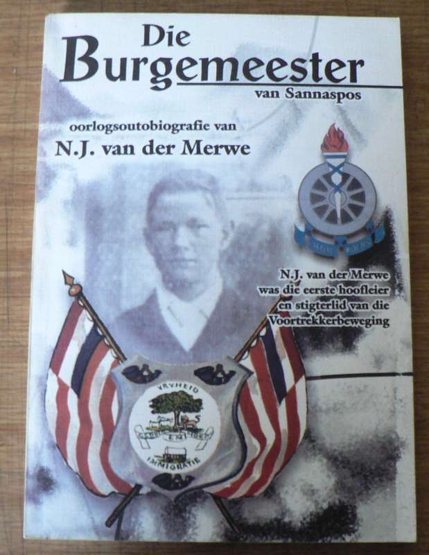 Die Burgermeester van Sannaspos, oorlogsoutobiografie van N.J. vd Merwe(Anglo-Boereoorlog)