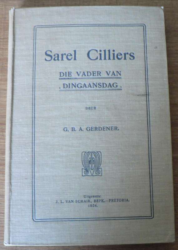 Sarel Cilliers, die vader van Dingaansdag deur GBA Gerdener