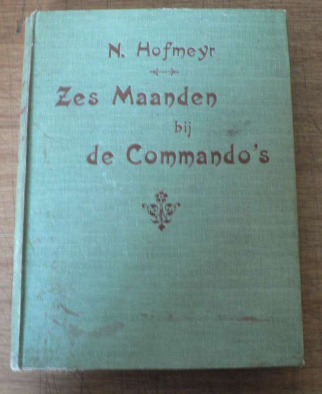Zes maanden bij de Kommando's door N. Hofmeyr(Anglo-Boereoorlog)