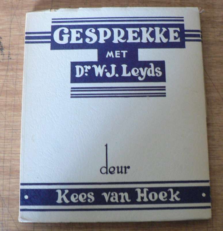 Gesprekke met Dr. W.J. Leyds deur Kees van Hoek (baie insiggewend)