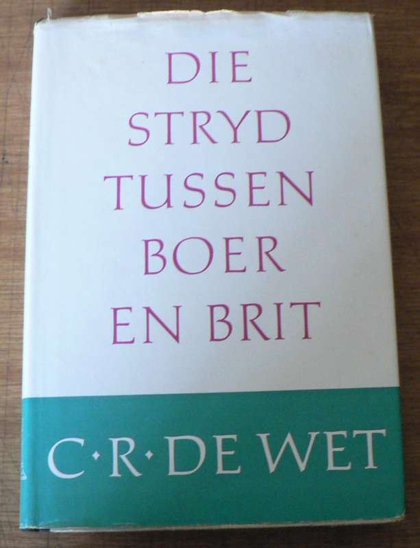 Die stryd tussen Boer en Brit deur C.R. de Wet(Anglo-Boereoorlog)