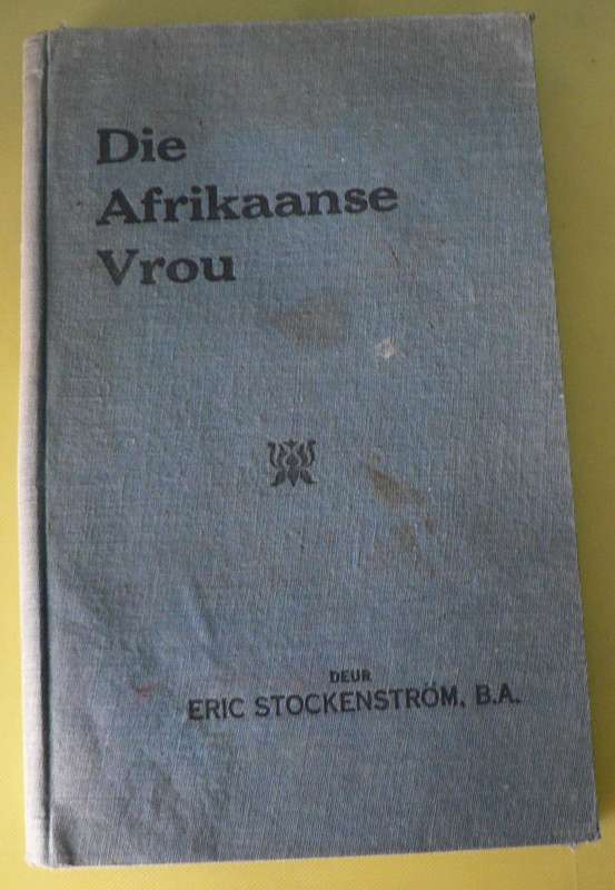 Die Afrikaans Vrou deur Eric Stockenstrom (pioniers/Voortrekkers/Anglo-Boereoorlog)