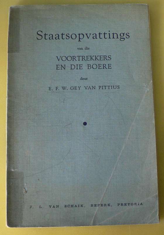 Staatopvattings van die Voortrekkers en die Boere deur E. F. W. Gey van Pittius