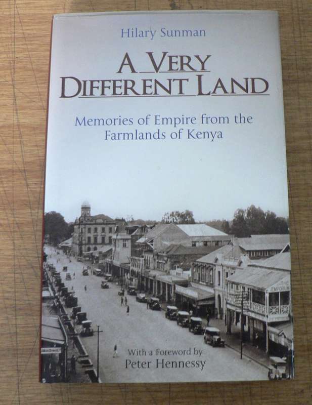 A very different land by Hilary Sunman ( Colonial Kenya/East Africa)