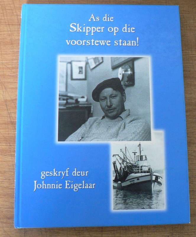 As die skipper op die voorstewe staan deur Johnnie Eigelaar(geskiedenis van die pelagiese visbedryf)
