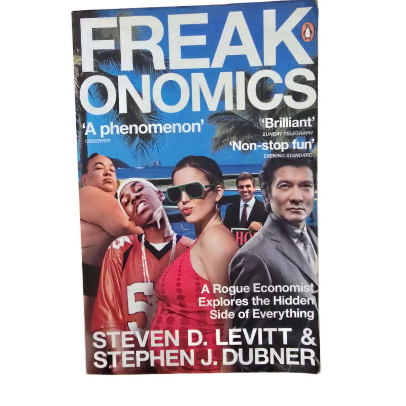 Freakonomics: A Rogue Economist Explores the Hidden Side of Everything - Steven D. Levitt and Steph