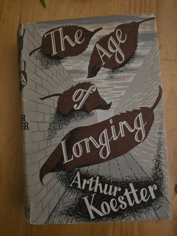 The age of longing -Arthur Koestler, 1951