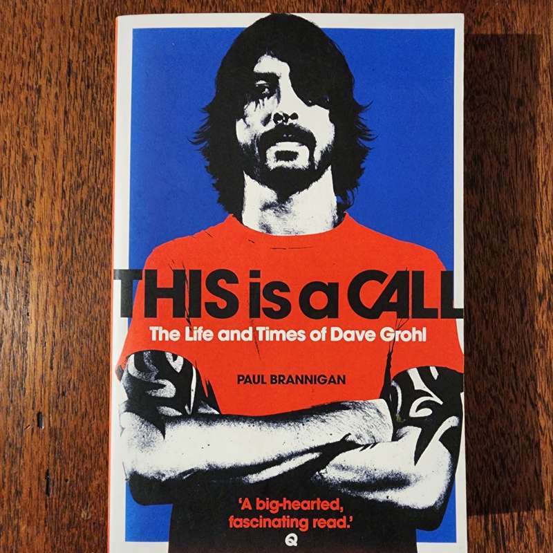 This is a Call: The Life and Times of Dave Grohl by Paul Brannigan