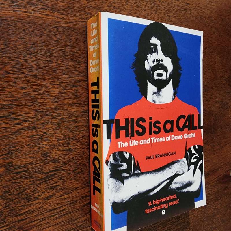 This is a Call: The Life and Times of Dave Grohl by Paul Brannigan