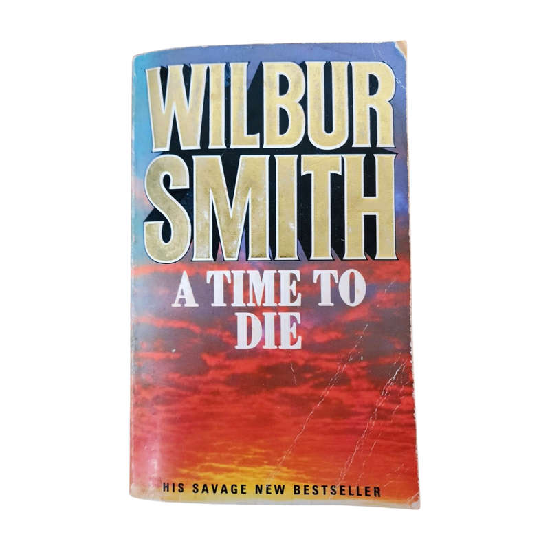 A Time to Die - Wilbur Smith