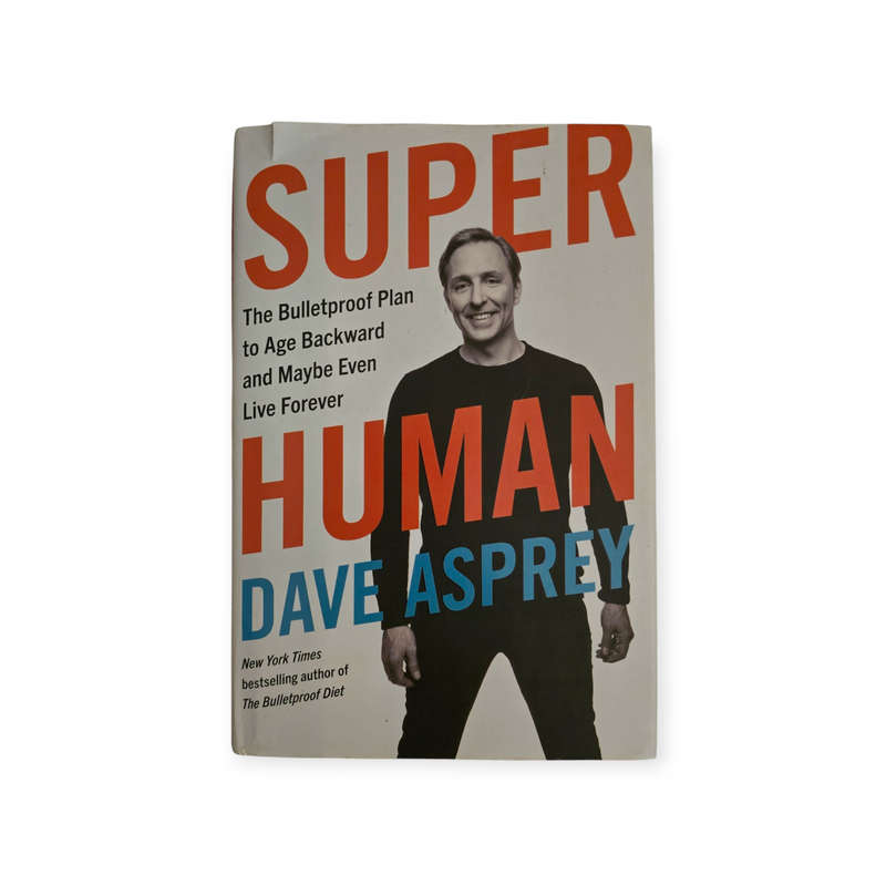 Super Human - Dave Asprey (Author of the Bulletproof diet)