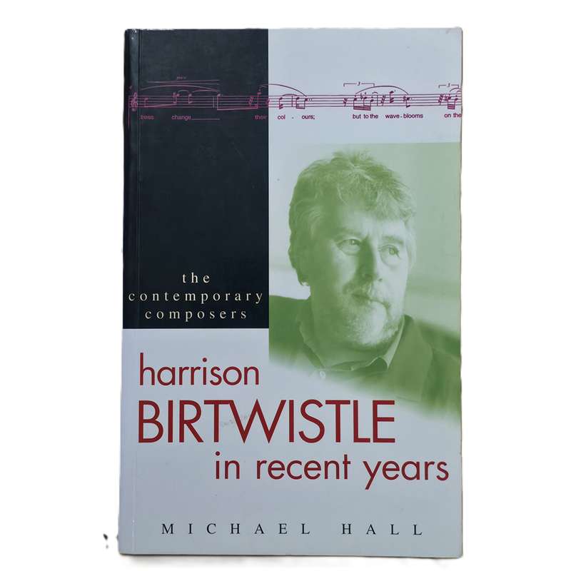 harrison BIRTWISTLE in recent years - Michael Hall
