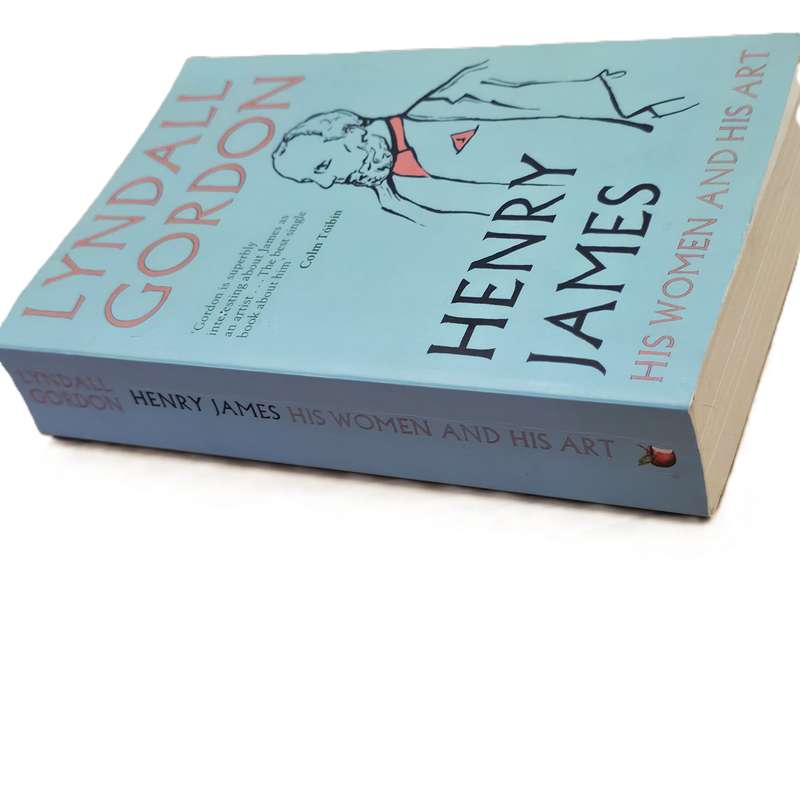 Henry James: His Women and His Art - Lyndall Gordon