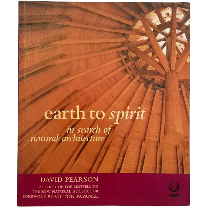 Earth to Spirit: In search of natural architecture - David Pearson