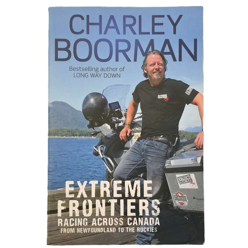 Extreme Frontiers: Racing across Canada from Newfoundland to the Rockies  Charley Boorman