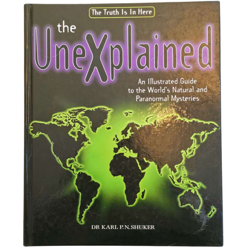 The Unexplained: An Illustrated Guide To the World's Natural and Paranormal Mysteries - Karl Shuker