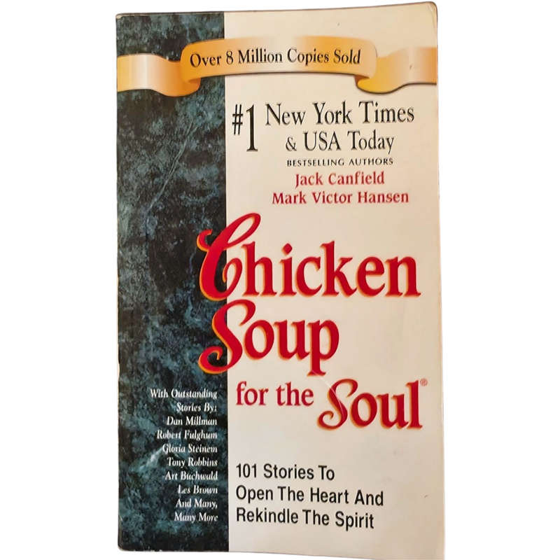 Chicken Soup For The Soul: 101 Stories to Open The Heart & Rekindle The Spirit - Jack Canfield et al