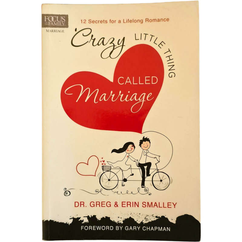 Crazy Little Thing Called Marriage - Greg & Erin Smalley