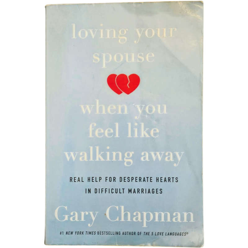 Loving Your Spouse When You Feel Like Walking Away - Gary Chapman