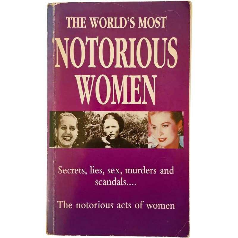 The World's Most Notorious Women: Secrets, Lies, Sex, Murders and Scandals.. - Various
