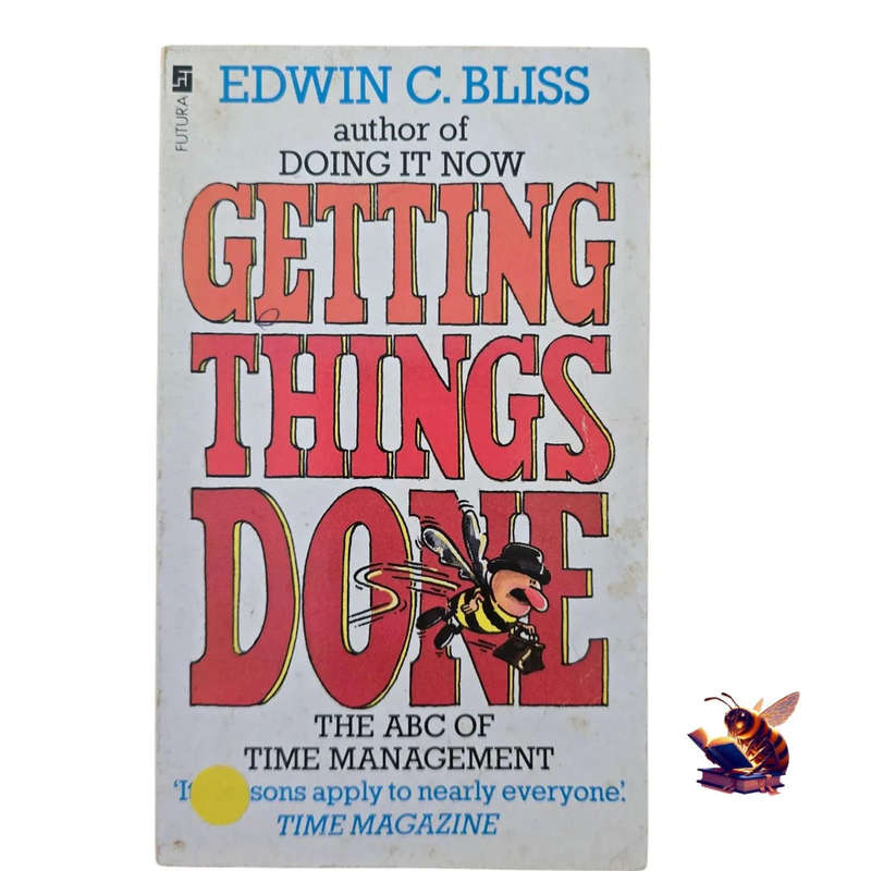 Getting things done - The ABC of time management - Edwin C Bliss