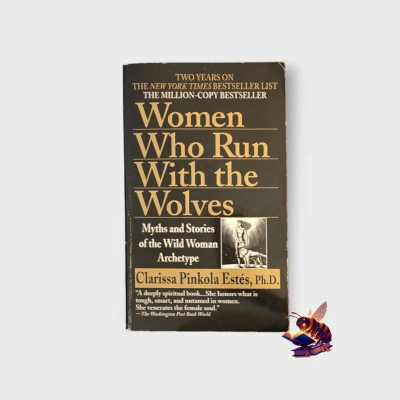 Women who run with the wolves - Clarissa Pinkola Estés