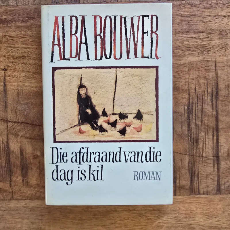 Die Afdraand Van Die Dag is Kil - Alba Bouwer