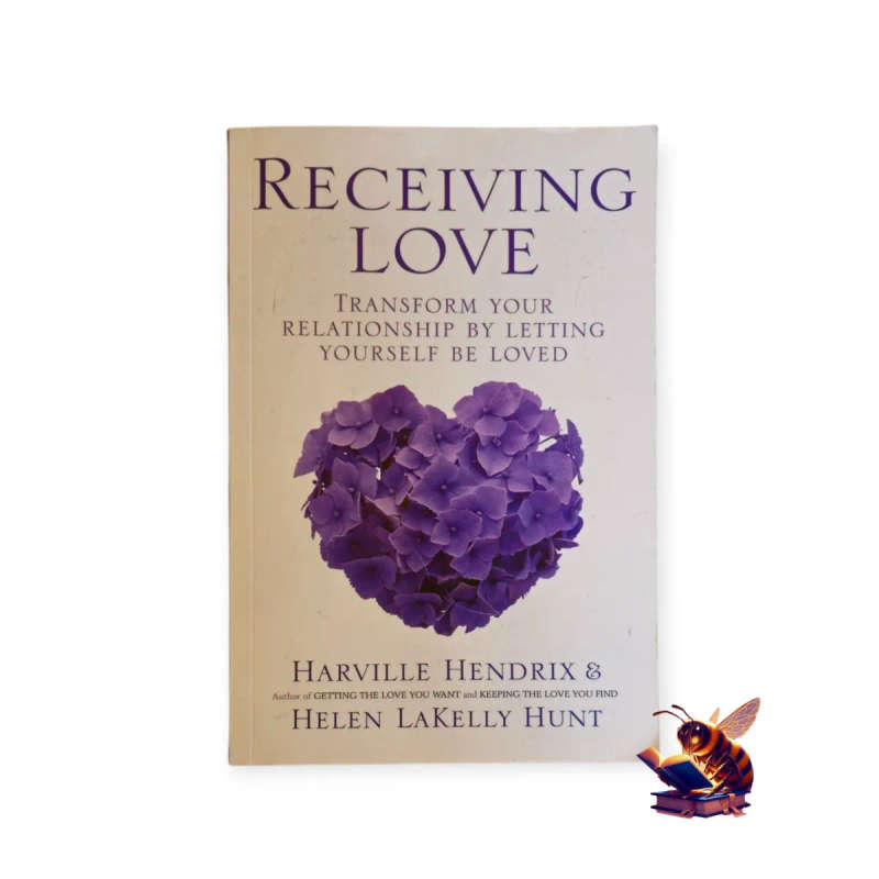 Receiving Love: Transforming your Relationship by Letting Yourself be Loved - Harville Hendrix & Hel