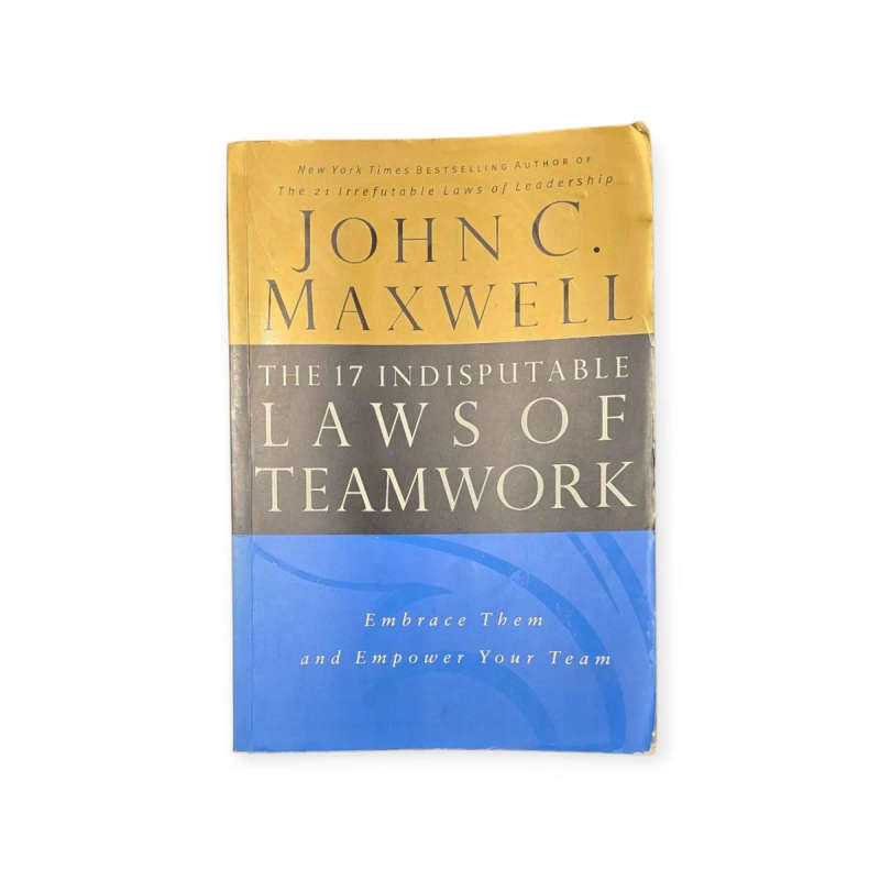 The 17 indisputable laws of teamwork - John C Maxwell