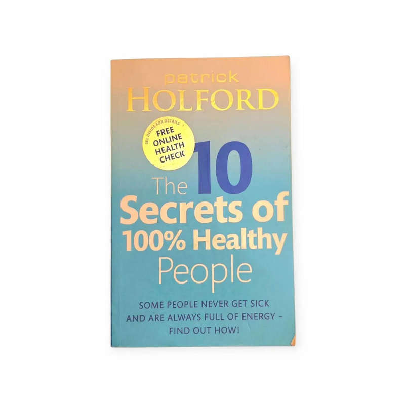 The 10 secrets of 100% healthy people - Patrick Holford