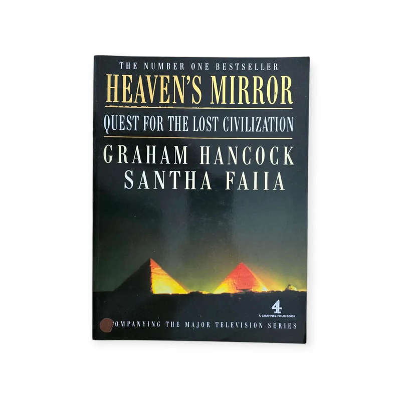 Heaven's Mirror: Quest for the lost civilization - Graham Hancock & Santha Faiia