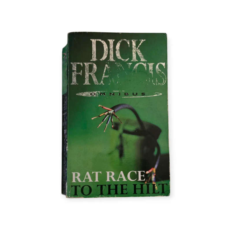 Dick Francis Omnibus: Rat race & To the hilt