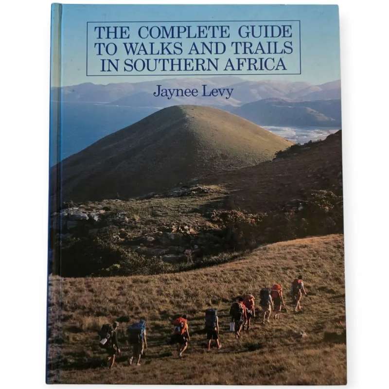 The Complete Guide to Walks and Trails in Southern Africa - Jaynee Levy