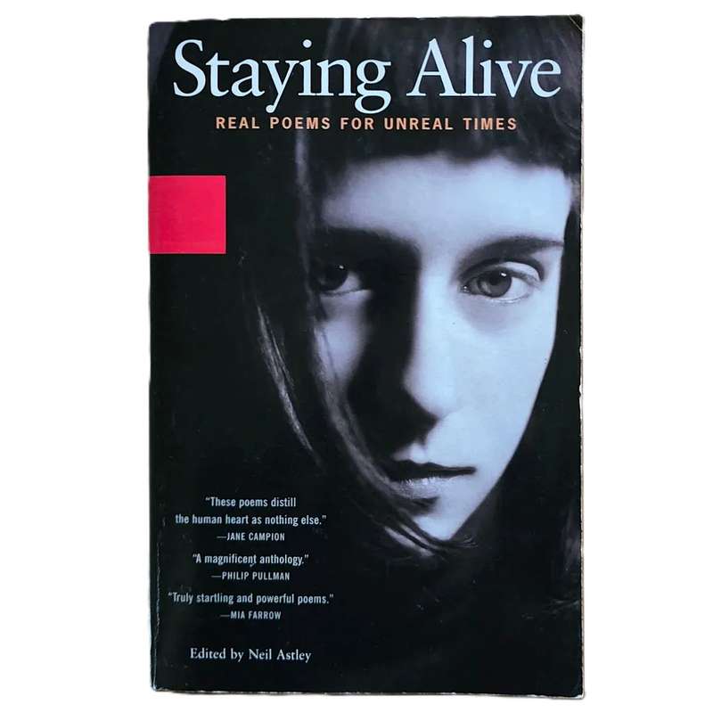 Staying alive: real poems for unreal times - edited by Neil Astley