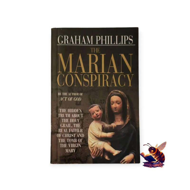 The Marian Conspiracy: The hidden truth about the Holy Grail, the real Father of Christ and the tomb