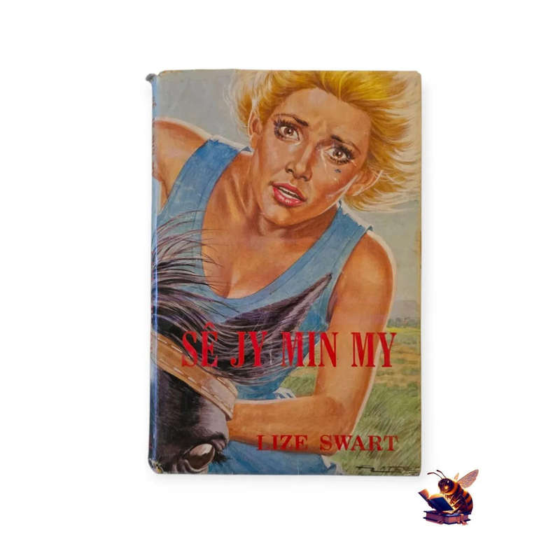 Sê jy min my - Lize Swart