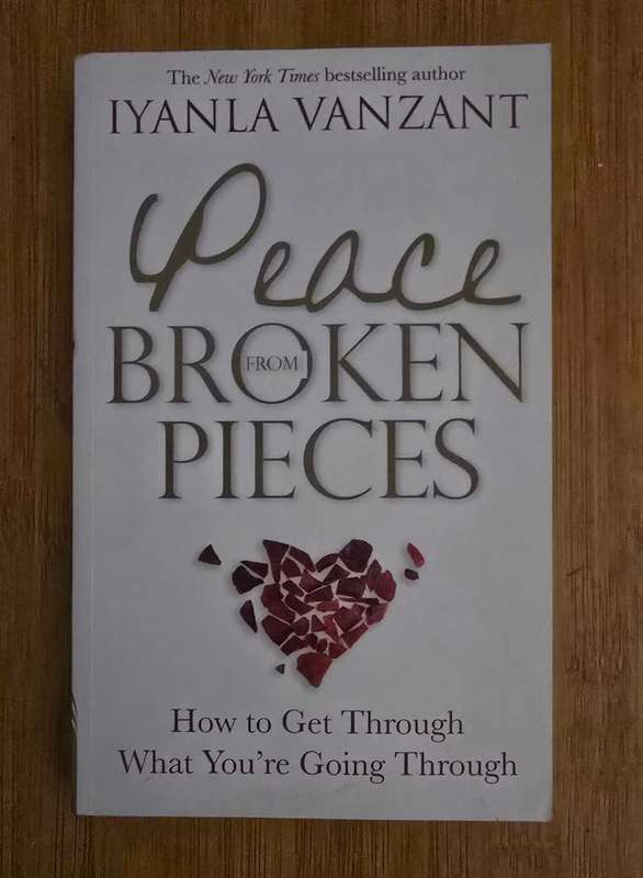 Peace BROKEN PIECES: How to Get Through What You're Going Through - IYANLA VANZANT